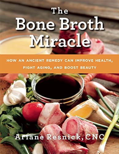 Livre The Bone Broth Miracle de Arianne Resnick.